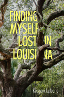 Finding Myself Lost in Louisiana 1496850335 Book Cover