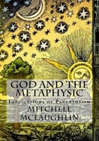 God and the Metaphysic: Implications of Panentheism 1541034791 Book Cover