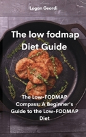 The Low-Fodmap Diet Guide: The Low-FODMAP Compass: A Beginner's Guide to the Low-FODMAP Diet 1802331824 Book Cover