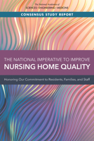 The National Imperative to Improve Nursing Home Quality: Honoring Our Commitment to Residents, Families, and Staff 0309686288 Book Cover