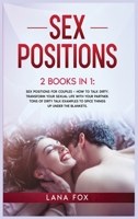 Sex Positions: 2 Books in 1: Sex Positions for Couples + How to Talk Dirty. Transform Your Sexual Life with your Partner. TONS of Dirty Talk Examples to SPICE THINGS UP Under the Blankets. 1914062914 Book Cover
