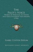 The Pilot's Voice: Words Of Warning To Youth And Enlightenment For Parents B0BRTJ8JHF Book Cover
