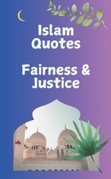 Islam Quotes Fairness & Justice: An Inspirational Islam Book for Women and a Thoughtful Book Gift for Muslims, Featuring Quranic Quotes on Fairness, ... and Daily Reflections (Islamic Books Series) B0DV4LPQ9T Book Cover