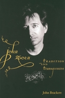 John Zorn: Tradition and Transgression 0253220254 Book Cover