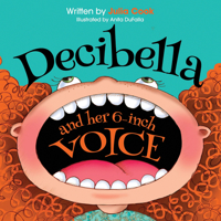 Decibella and Her 6-Inch Voice 193449058X Book Cover