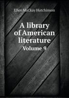 A Library of American Literature Volume 9 1176787543 Book Cover