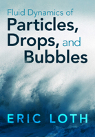 Fluid Dynamics of Particles, Drops, and Bubbles 0521814367 Book Cover