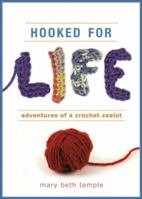 Hooked for Life: Adventures of a Crochet Zealot 0740778129 Book Cover