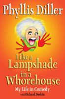Like a Lampshade In a Whorehouse: My Life In Comedy 1585424765 Book Cover