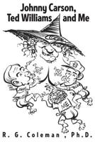 Johnny Carson, Ted Williams, & Me: The Effect of Three Mother's Toxic Breast Milk on Their Three Sons 1719415803 Book Cover