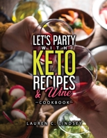 Let's Party with KETO Recipes & Wine Cookbook 1690867396 Book Cover