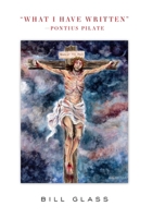 What I Have Written -Pontius Pilate 1642252158 Book Cover