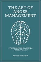 The Art of Anger Management: Strategies For Living A Peaceful Life B0CFCPF6LZ Book Cover