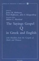 The Sayings Gospel of Q in Greek and English with Parallels from the Gospels of Mark and Thomas (Contributions to Biblical Exegesis & Theology) 0800634942 Book Cover