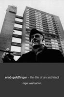 Ernö Goldfinger: The Life of an Architect 0415258537 Book Cover