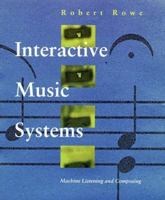 Interactive Music Systems: Machine Listening and Composing 0262181495 Book Cover