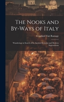 The Nooks and By-Ways of Italy: Wanderings in Search of Its Ancient Remains and Modern Superstitions 1022499513 Book Cover