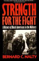 Strength for the Fight: A History of Black Americans in the Military 002922411X Book Cover