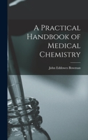 A Practical Handbook of Medical Chemistry - Scholar's Choice Edition 1018920021 Book Cover