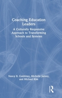 Coaching Education Leaders: A Culturally Responsive Approach to Transforming Schools and Systems 0367436183 Book Cover