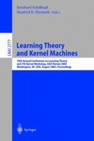 Learning Theory and Kernel Machines: 16th Annual Conference on Computational Learning Theory and 7th Kernel Workshop, COLT/Kernel 2003, Washington, DC, ... / Lecture Notes in Artificial Intelligence) 3540407200 Book Cover