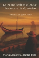Entre Moliceiros e Lendas: Renasce a Ría de Aveiro - Memorias de Agua e vento (Portuguese Edition) B0FCH76CSM Book Cover