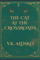 The Cat At The Crossroads (Songs Of Le Chat Gris) B0G2YGYQB9 Book Cover