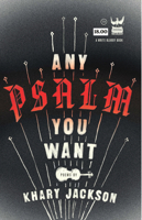Any Psalm You Want: A Collection on Poetry 1938912225 Book Cover