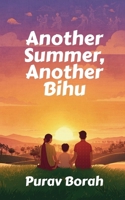 Another Summer, Another Bihu: Unlocking Memories in Assam B0H2WCBZ4F Book Cover
