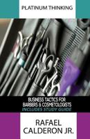 Platinum Thinking: Professional Business Tactics For Barbers And Cosmetologists, Includes Study Guide 1540424634 Book Cover