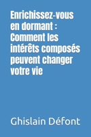 Enrichissez-vous en dormant: Comment les intérêts composés peuvent changer votre vie B0BW2GWJPN Book Cover