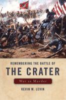 Remembering the Battle of the Crater: War as Murder 0813169720 Book Cover