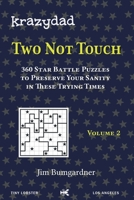 Krazydad Two Not Touch Volume 2: 360 Star Battle Puzzles to Preserve Your Sanity in These Trying Times 1946855375 Book Cover