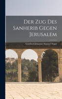 Der Zug des Sanherib Gegen Jerusalem 1018229353 Book Cover