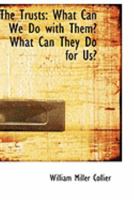 The Trusts. What Can We Do With Them? What Can They Do for Us? 0353947520 Book Cover