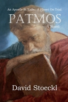 Patmos - An Apostle in Exile - A Planet on Trial 1967695008 Book Cover