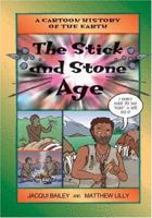 The Stick and Stone Age (A Cartoon History of the Earth) 0713654538 Book Cover