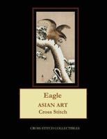 Eagle: Asian Art Cross Stitch Pattern 1986589706 Book Cover