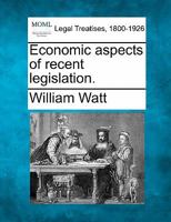 Economic Aspects of Recent Legislation 1240148798 Book Cover