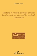 Mystique et vocation ascétique à travers Les signes divins et les souffles spirituels d'at-Tawhîdî (Pensée Religieuse Et Philosophique Arabe) (French Edition) 2343161712 Book Cover