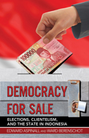 Democracy for Sale: Elections, Clientelism, and the State in Indonesia 1501732986 Book Cover