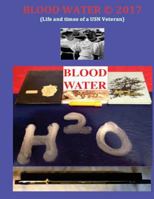 Blood Water: Life and times of a USN Veteran 197563246X Book Cover