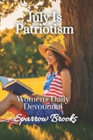 July is Patriotism: Women's Daily Devotional B08BW79T9F Book Cover