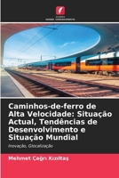 Caminhos-de-ferro de Alta Velocidade: Situação Actual, Tendências de Desenvolvimento e Situação Mundial (Portuguese Edition) 6209351131 Book Cover