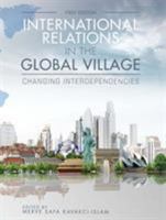 International Relations in the Global Village: Changing Interdependencies 1621319822 Book Cover