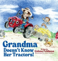 Grandma Doesn't Know Her Tractors! B0FFJVT5W4 Book Cover