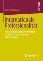 Internationale Professionalitat: Transformation Der Arbeit Und Des Wissens in Transnationalen Arbeitsfeldern 353117973X Book Cover