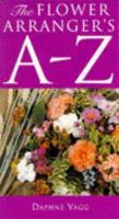 The Flower Arranger's A-Z 0713468351 Book Cover