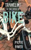Traveling at the Speed of Bike 1985600765 Book Cover