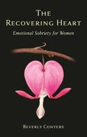 The Recovering Heart: Emotional Sobriety for Women 1616494379 Book Cover